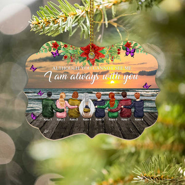 Memorial Ornament - Although You Cannot See Me But I Am Always With You Personalized Custom Name Aluminum Ornaments - Gift For Family Christmas